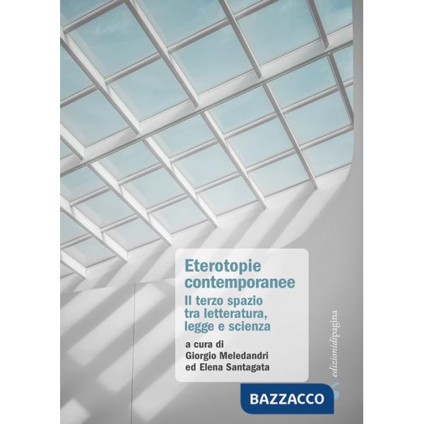 Eterotopie contemporanee. Il terzo spazio tra letteratura, legge e scienza