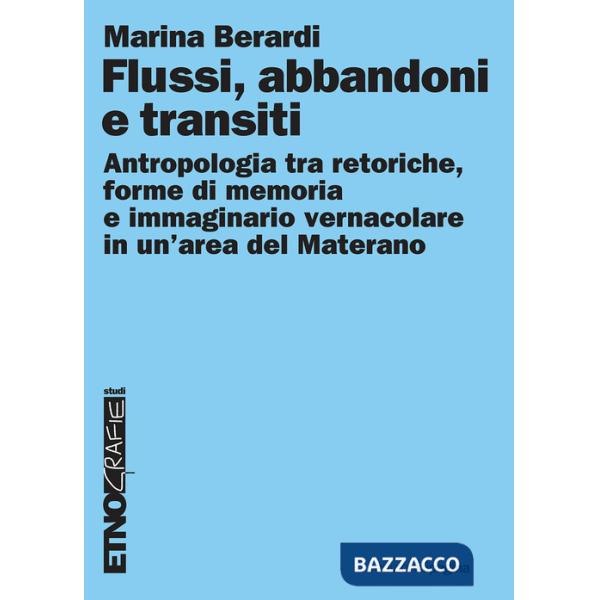 Flussi, abbandoni e transiti. Antropologia tra retoriche, forme di memoria e immaginario vernacolare in un'area del Materano