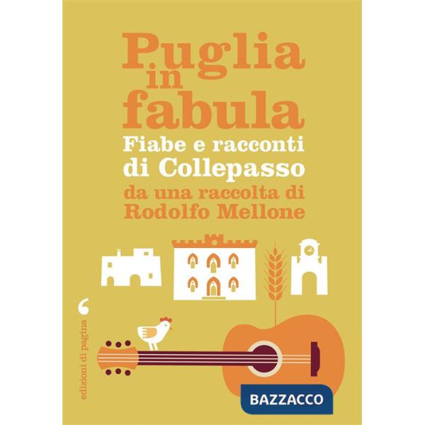 Puglia in fabula. Fiabe e racconti di Collepasso da una raccolta di Rodolfo Mellone
