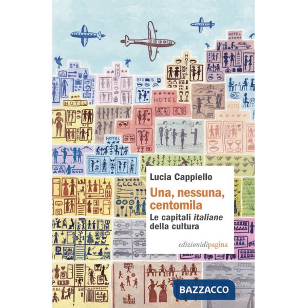 Una, nessuna, centomila. Le capitali «italiane» della cultura