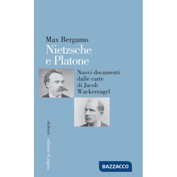 Nietzsche e Platone. Nuovi documenti dalle carte di Jacob Wackernagel