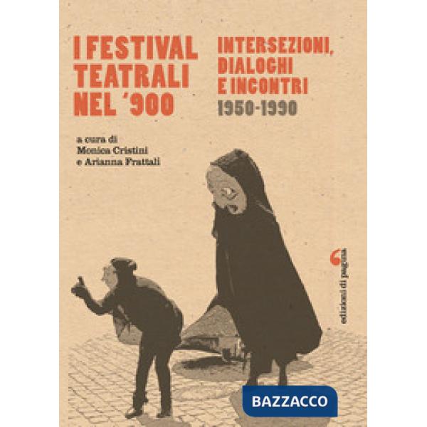 Festival teatrali nel Novecento. Intersezioni, dialoghi e incontri (1950-1990) (I)