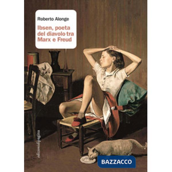 Ibsen, poeta del diavolo tra Marx e Freud