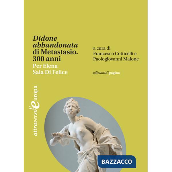 «Didone abbandonata» di Metastasio. 300 anni. Per Elena Sala Di Felice