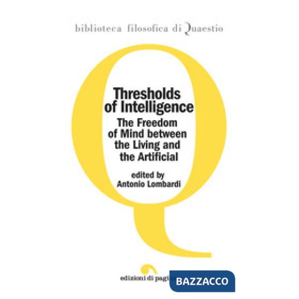 Thresholds of intelligence. The freedom of mind between the living and the artificial