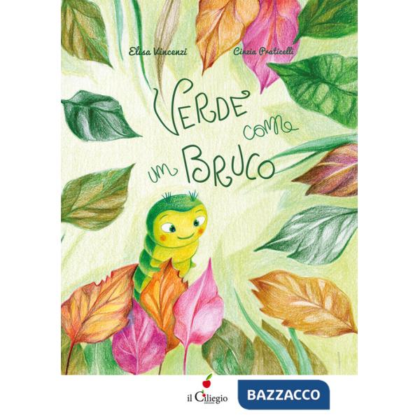 Verde come un bruco. Ediz. a colori