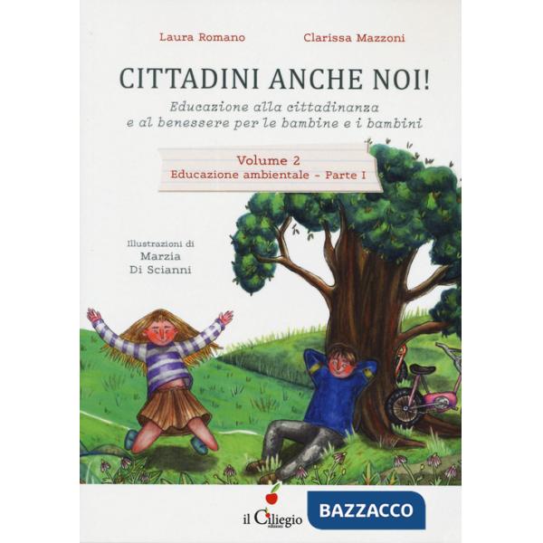 Cittadini anche noi! Educazione alla cittadinanza e al benessere per le bambine e i bambini. Vol. 2/1: Educazione ambientale