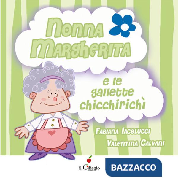 Nonna Margherita e le gallette chicchirichì. Ediz. a colori