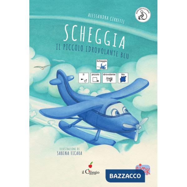 Scheggia. Il piccolo idrovolante blu. InBook. Ediz. a colori