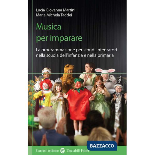 Musica per imparare. La programmazione per sfondi integratori nella scuola dell'infanzia e primaria. Con QR code