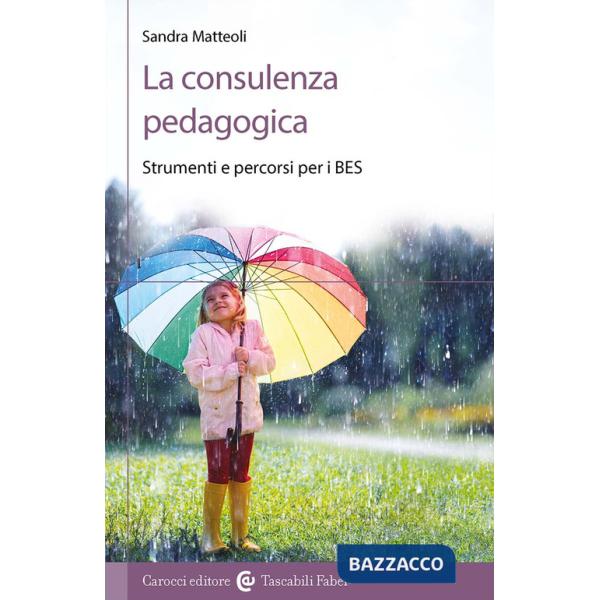Consulenza pedagogica. Strumenti e percorsi per i BES (La)