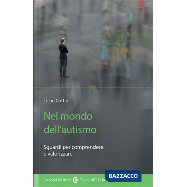 Nel mondo dell'autismo. Sguardi per comprendere e valorizzare