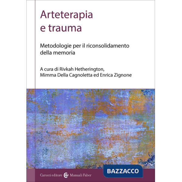 Arteterapia e trauma. Metodologie per il riconsolidamento della memoria