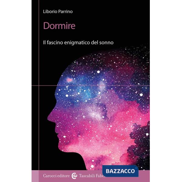 Dormire. Il fascino enigmatico del sonno
