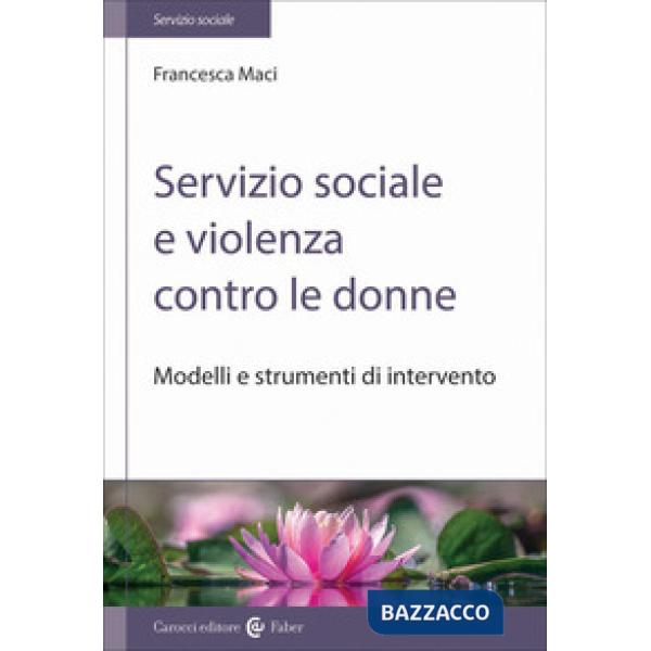 Servizio sociale e violenza contro le donne. Modelli e strumenti di intervento