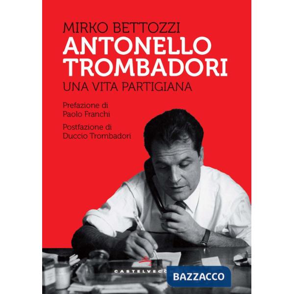 Antonello Trombadori. Una vita partigiana
