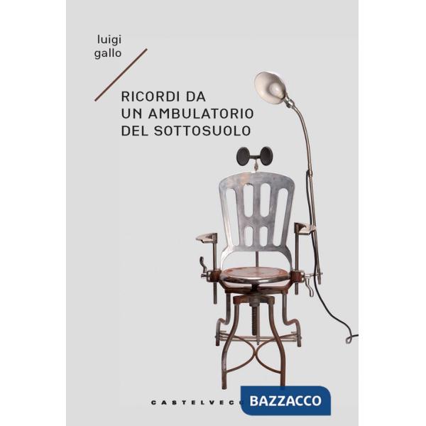 Ricordi di un ambulatorio del sottosuolo. Memoir immaginario