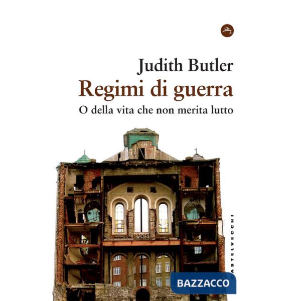 Regimi di guerra. O della vita che non merita lutto