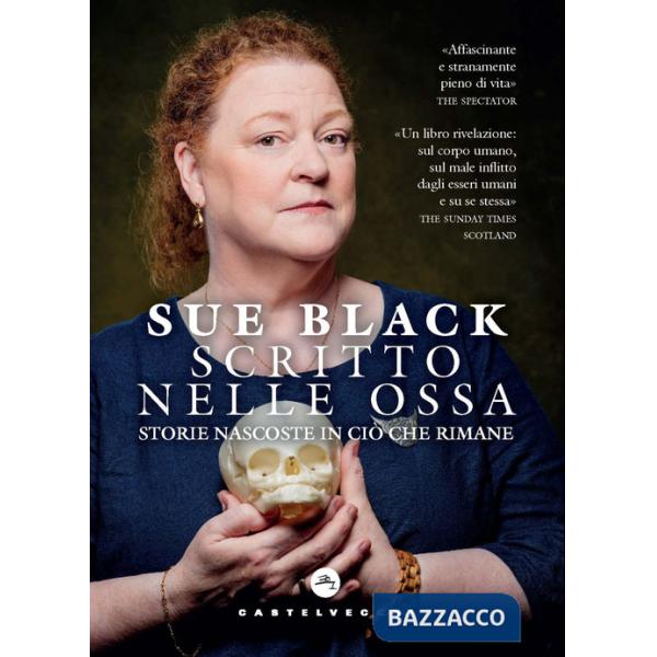 Scritto nelle ossa. Storie nascoste in ciò che rimane