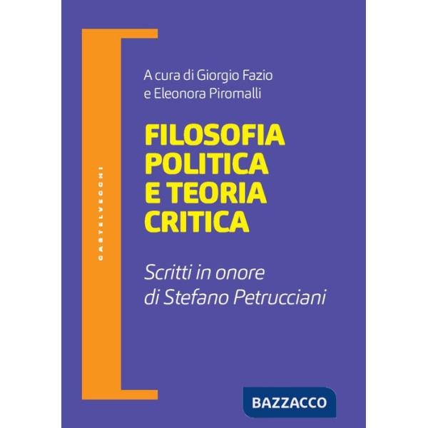 Filosofia politica e teoria critica. Scritti in onore di Stefano Petrucciani
