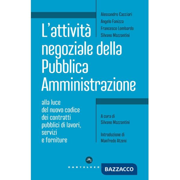 Attività negoziale della pubblica amministrazione. Alla luce del nuovo codice dei contratti pubblici di lavori, servizi e fornit