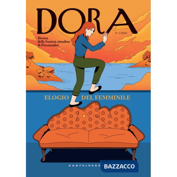 Dora. Rivista delle Società Cittadine di Psicoanalisi (2024). Vol. 1: Elogio del Femminile