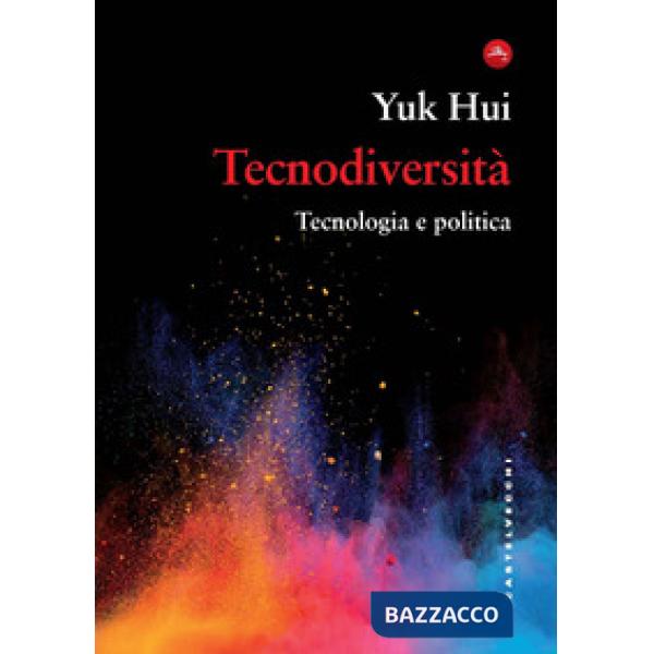 Tecnodiversità. Tecnologia e politica