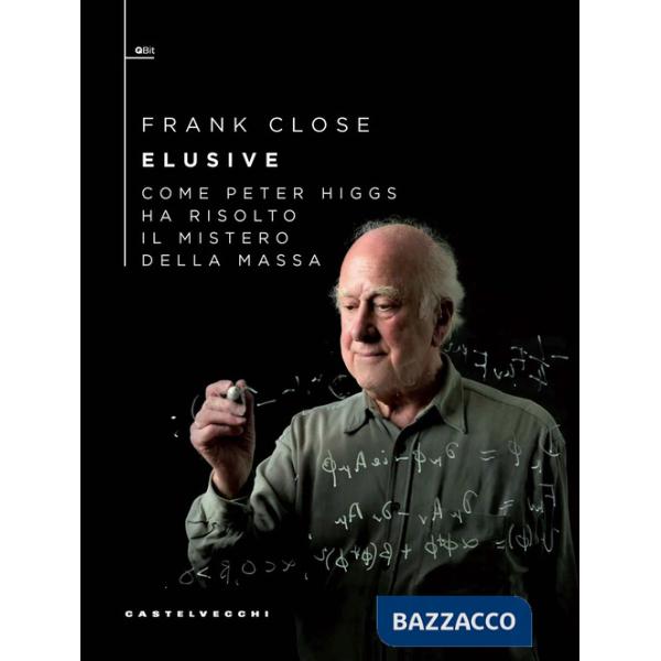 Elusive. Come Peter Higgs ha risolto il mistero della massa