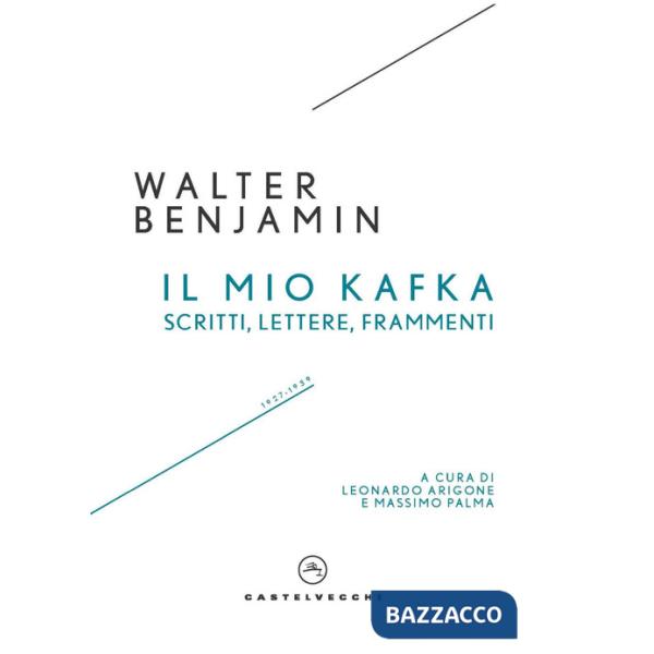 Mio Kafka. Scritti, lettere, frammenti (1927-1939) (Il)