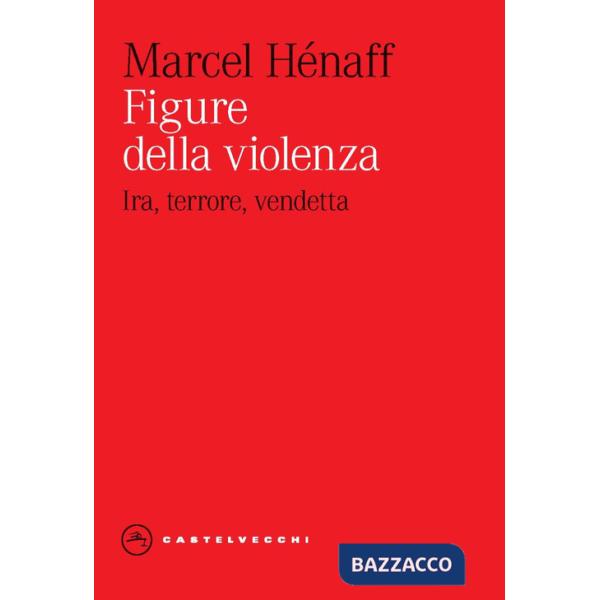 Figure della violenza. Ira, terrore, vendetta