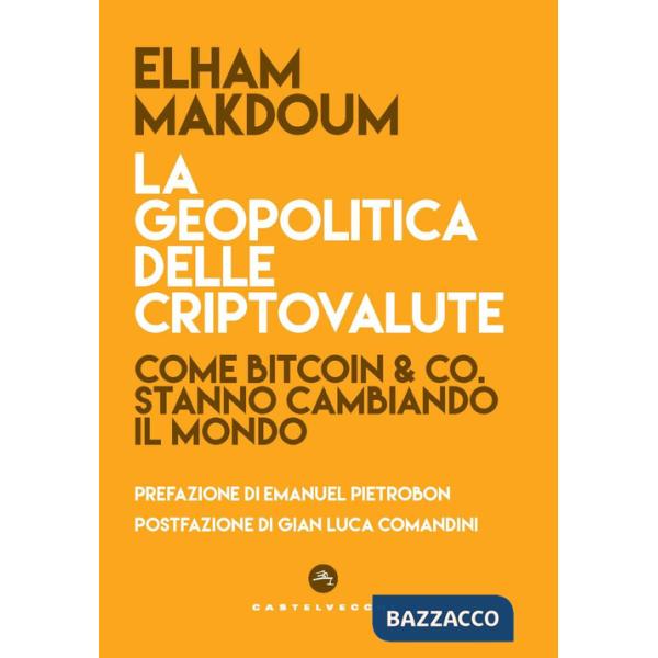 Geopolitica delle criptovalute. Come Bitcoin & Co stanno cambiando il mondo (La)