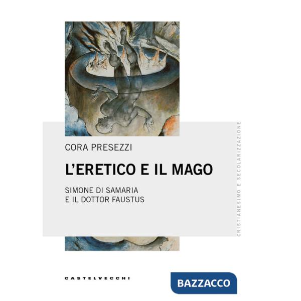 Eretico e il mago. Simone di Samaria e il dottor Faustus (L')