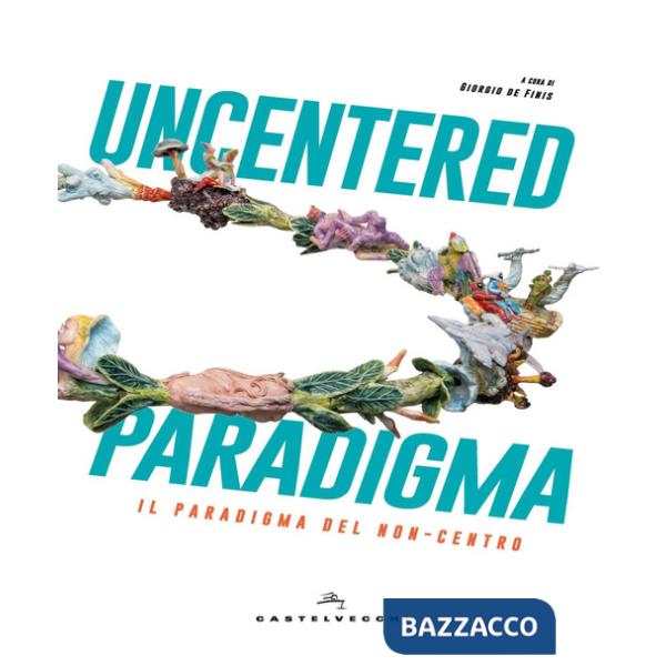 Uncentered paradigma. Il paradiso del non-centro