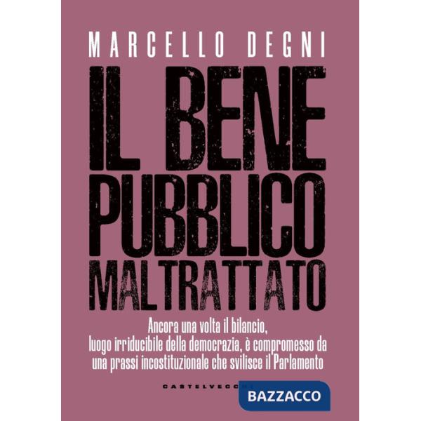 Bene pubblico maltrattato. Ancora una volta il bilancio, luogo irriducibile della democrazia, è compromesso da una prassi incost