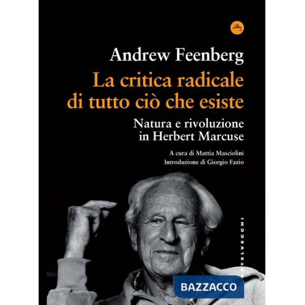 Critica radicale di tutto ciò che esiste. Natura e rivoluzione in Herbert Marcuse (La)