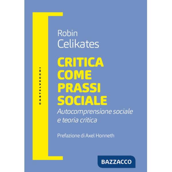 Critica come prassi sociale. Autocomprensione sociale e teoria critica