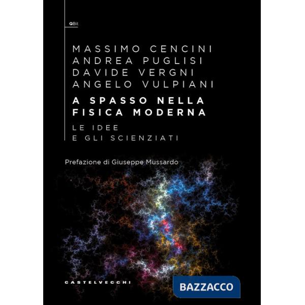 A spasso nella fisica moderna. Le idee e gli scienziati