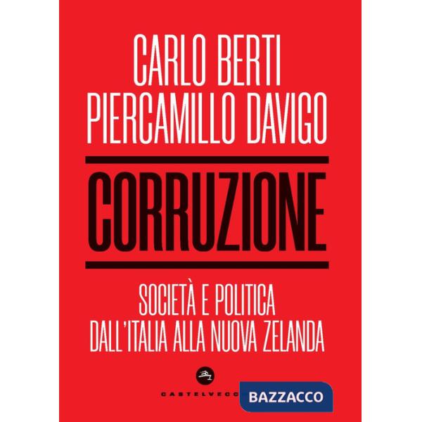 Corruzione. Società e politica dall'Italia alla Nuova Zelanda
