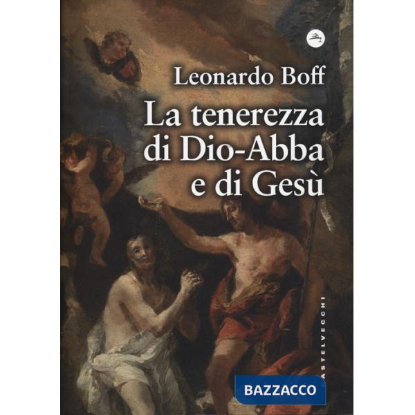 Tenerezza di Dio-Abbà e di Gesù (La)