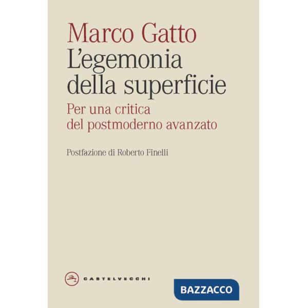 Egemonia della superficie. Per una critica del postmoderno avanzato (L')