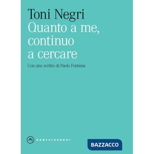 Quanto a me, continuo a cercare