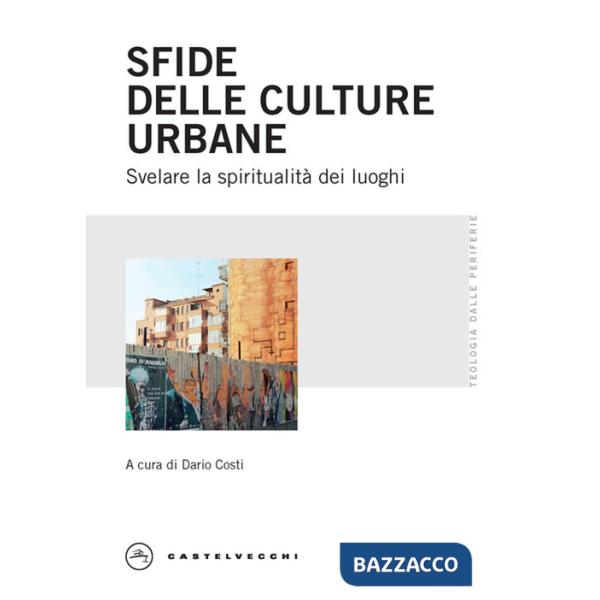 Sfide delle culture urbane. Svelare la spiritualità dei luoghi