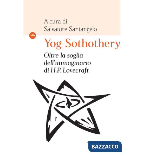Yog-Sothothery. Oltre la soglia dell'immaginario di H.P. Lovecraft