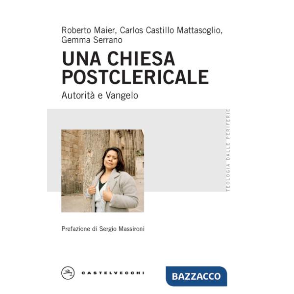 Chiesa postclericale. Autorità e Vangelo (Una)