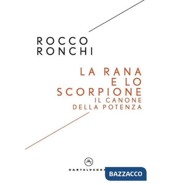 Rana e lo scorpione. Il canone della potenza (La)