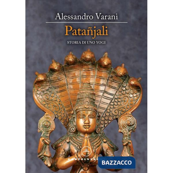 Patañjali. Storia di uno yogi