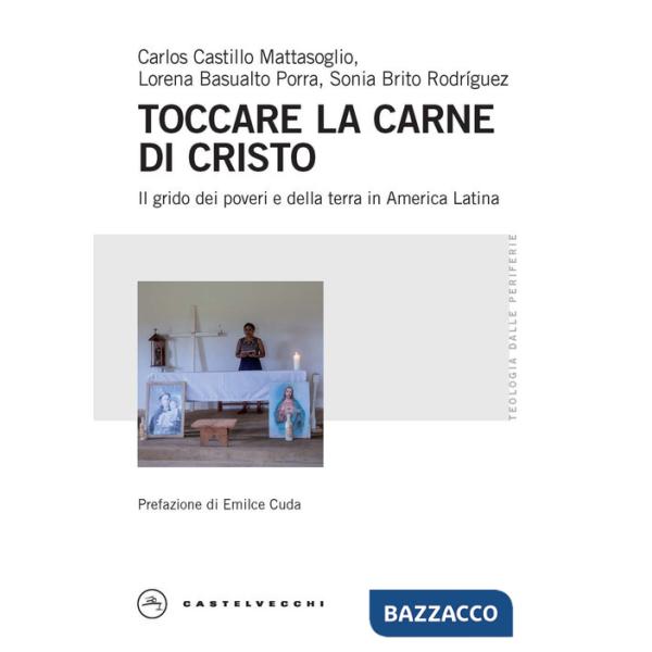 Toccare la carne di Cristo. Il grido dei poveri e della terra in America Latina
