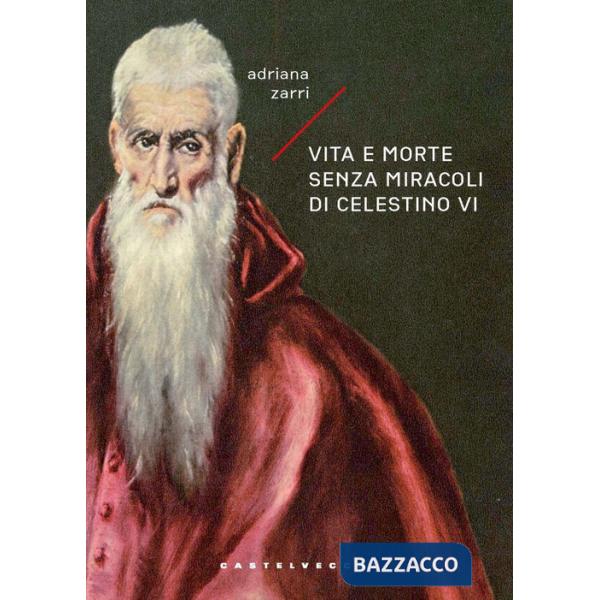 Vita e morte senza miracoli di Celestino VI