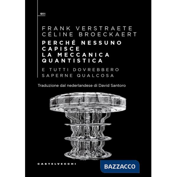 Perché nessuno capisce la meccanica quantistica e tutti dovrebbero saperne qualcosa