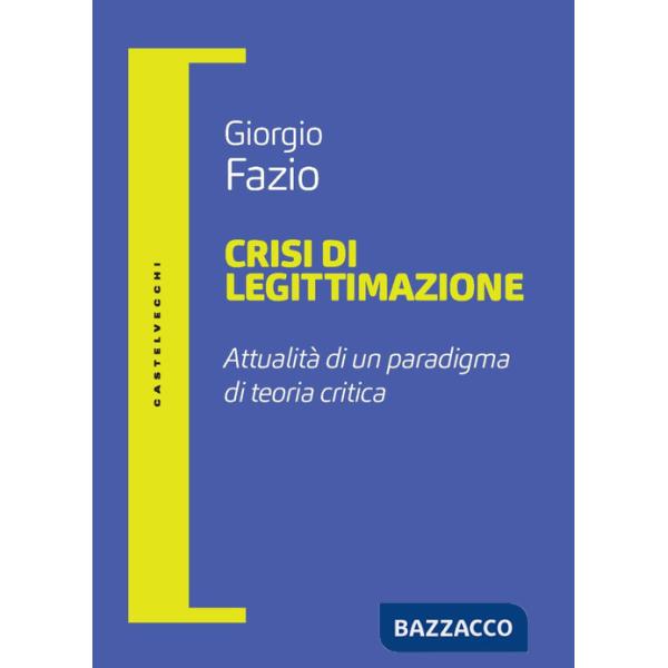 Crisi di legittimazione. Attualità di un paradigma di teoria critica